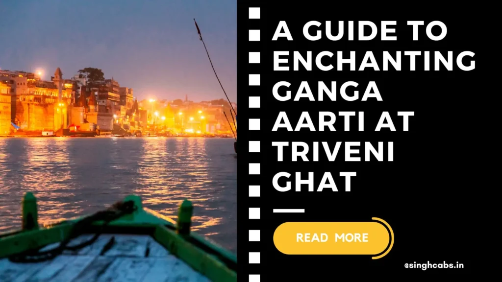 A Guide to Enchanting Ganga Aarti at Triveni Ghat