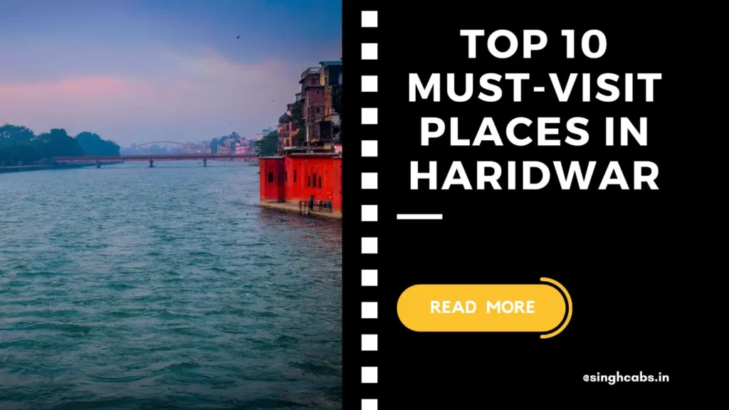 Top 10 Must-Visit Places in Haridwar